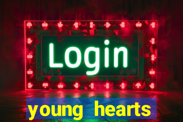 young hearts assistir online